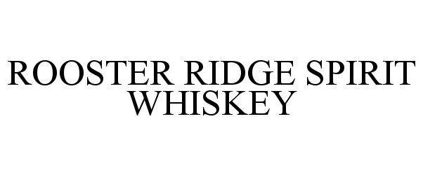 Trademark Logo ROOSTER RIDGE SPIRIT WHISKEY