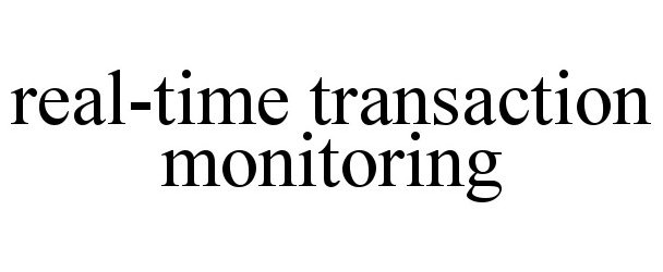  REAL-TIME TRANSACTION MONITORING