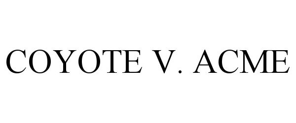 Trademark Logo COYOTE V. ACME