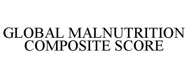  GLOBAL MALNUTRITION COMPOSITE SCORE