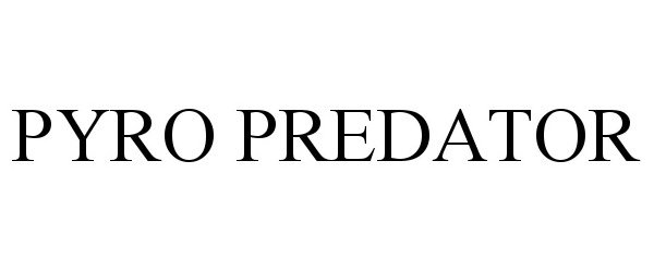 Trademark Logo PYRO PREDATOR