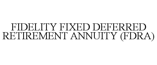  FIDELITY FIXED DEFERRED RETIREMENT ANNUITY (FDRA)