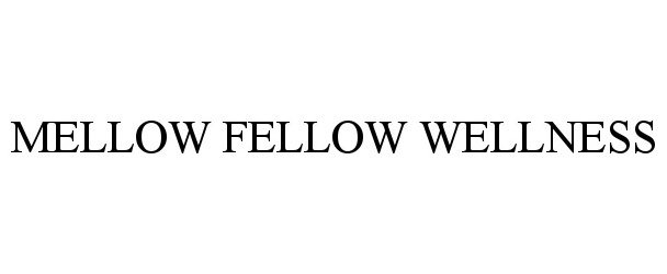 Trademark Logo MELLOW FELLOW WELLNESS