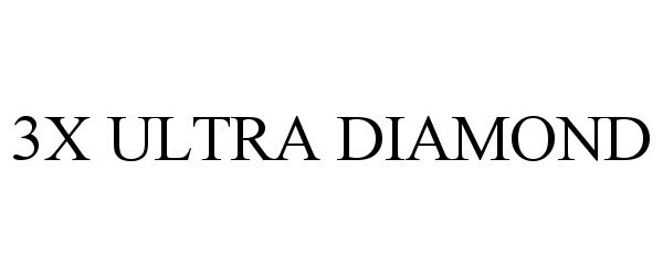 Trademark Logo 3X ULTRA DIAMOND