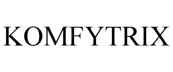 Trademark Logo KOMFYTRIX