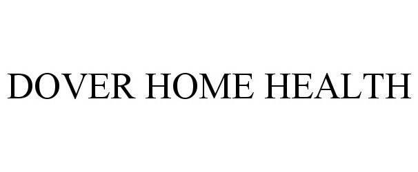 Trademark Logo DOVER HOME HEALTH