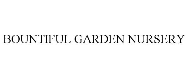  BOUNTIFUL GARDEN NURSERY