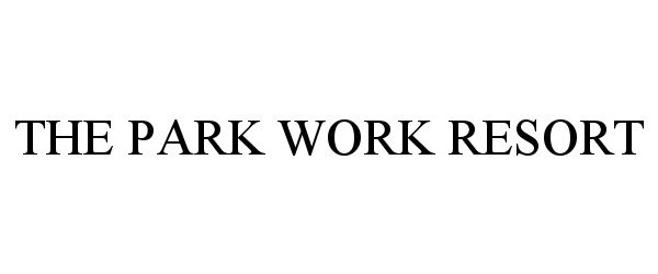 Trademark Logo THE PARK WORK RESORT