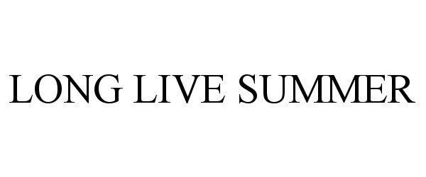 Trademark Logo LONG LIVE SUMMER