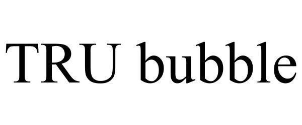 Trademark Logo TRU BUBBLE
