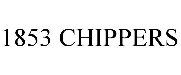 Trademark Logo 1853 CHIPPERS