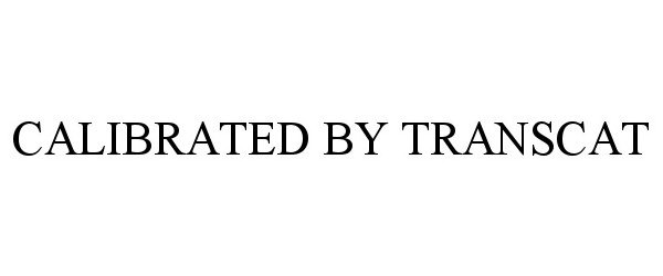 Trademark Logo CALIBRATED BY TRANSCAT