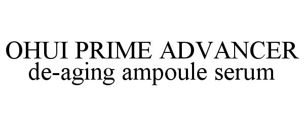 Trademark Logo OHUI PRIME ADVANCER DE-AGING AMPOULE SERUM