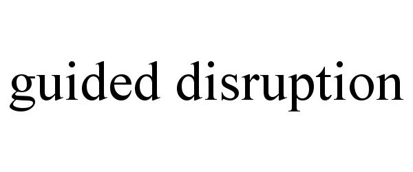  GUIDED DISRUPTION