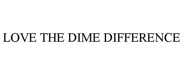  LOVE THE DIME DIFFERENCE