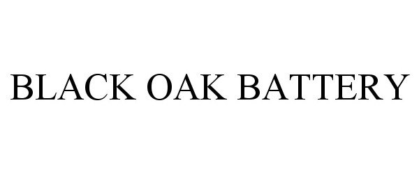 Trademark Logo BLACK OAK BATTERY