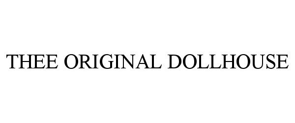 Trademark Logo THEE ORIGINAL DOLLHOUSE