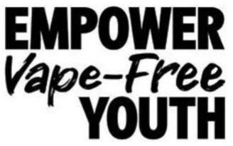  EMPOWER VAPE-FREE YOUTH