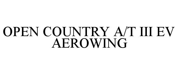Trademark Logo OPEN COUNTRY A/T III EV AEROWING