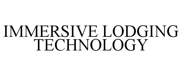 Trademark Logo IMMERSIVE LODGING TECHNOLOGY