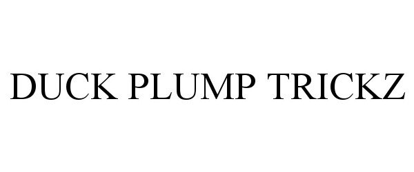 Trademark Logo DUCK PLUMP TRICKZ
