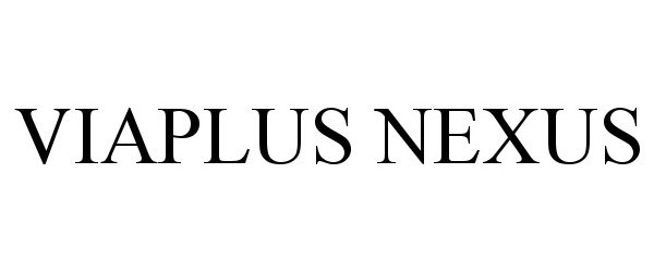 Trademark Logo VIAPLUS NEXUS