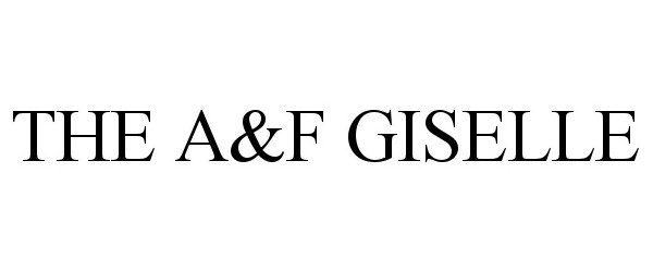 Trademark Logo THE A&amp;F GISELLE