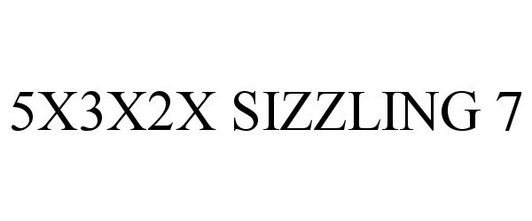 Trademark Logo 5X3X2X SIZZLING 7