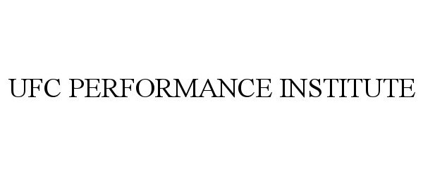 Trademark Logo UFC PERFORMANCE INSTITUTE