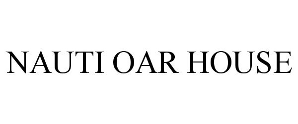 Trademark Logo NAUTI OAR HOUSE