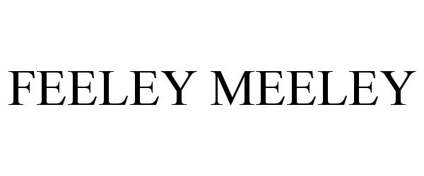 Trademark Logo FEELEY MEELEY