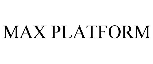 Trademark Logo MAX PLATFORM