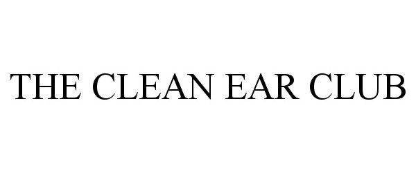  THE CLEAN EAR CLUB
