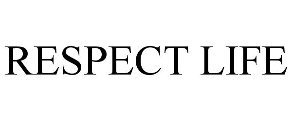 Trademark Logo RESPECT LIFE