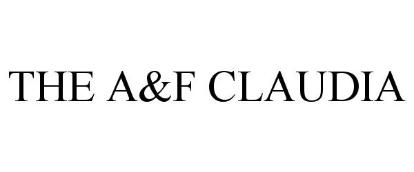Trademark Logo THE A&amp;F CLAUDIA