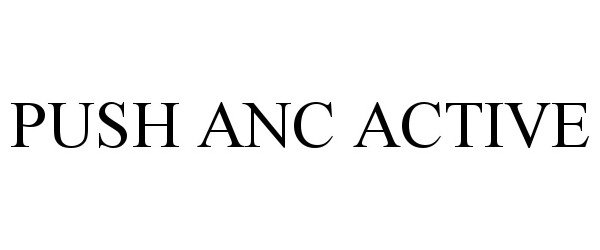 Trademark Logo PUSH ANC ACTIVE