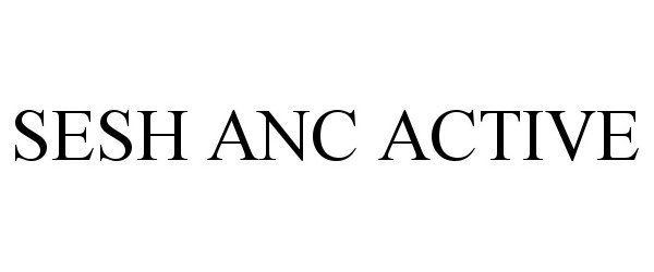 Trademark Logo SESH ANC ACTIVE