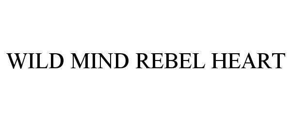  WILD MIND REBEL HEART