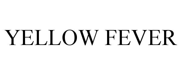 Trademark Logo YELLOW FEVER