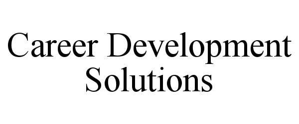 CAREER DEVELOPMENT SOLUTIONS