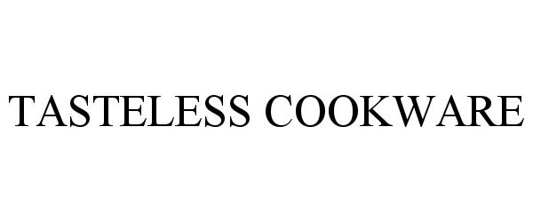  TASTELESS COOKWARE