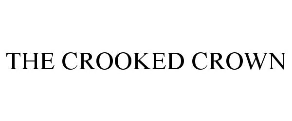  THE CROOKED CROWN