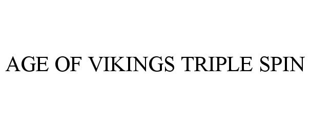 Trademark Logo AGE OF VIKINGS TRIPLE SPIN