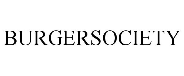 Trademark Logo BURGERSOCIETY