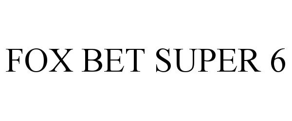 Trademark Logo FOX BET SUPER 6