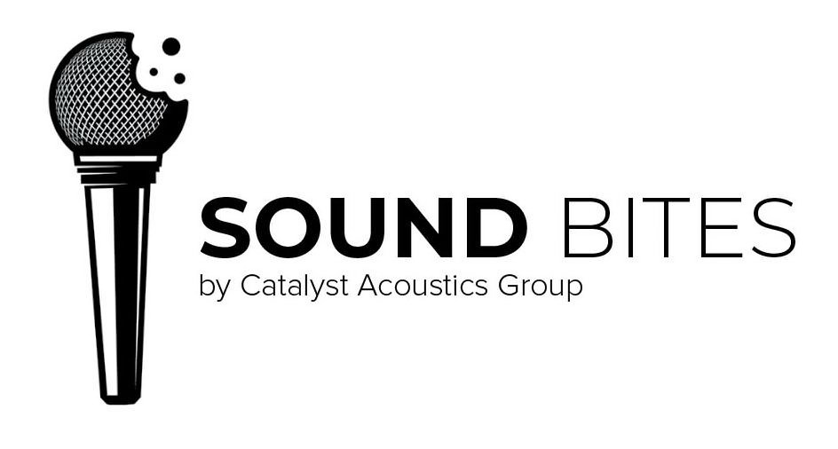  SOUND BITES BY CATALYST ACOUSTICS GROUP