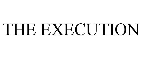 Trademark Logo THE EXECUTION