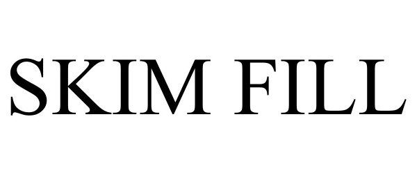 Trademark Logo SKIM FILL
