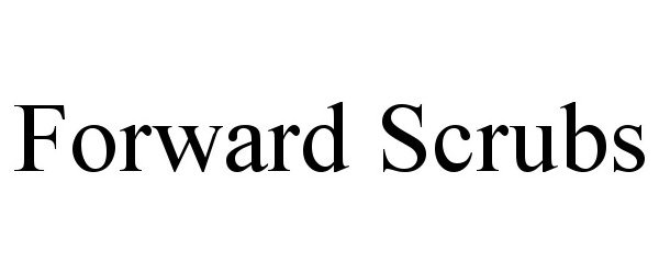 Trademark Logo FORWARD SCRUBS
