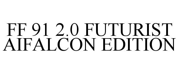 Trademark Logo FF 91 2.0 FUTURIST AIFALCON EDITION
